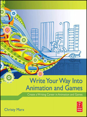 cover image of Write Your Way into Animation and Games